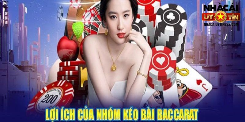 4 lợi ích tuyệt vời mà nhóm kéo Baccarat đem lại