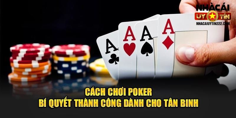 Cách chơi Poker chuẩn cho những người mới