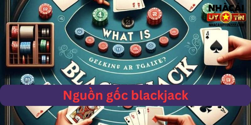 Lịch sử của blackjack là gì