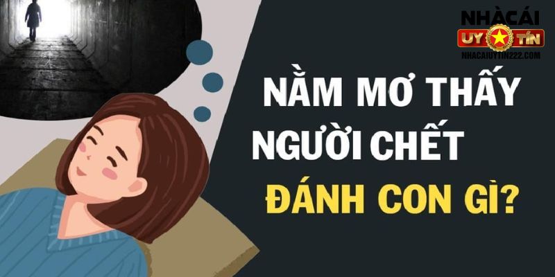 mơ thấy người chết đánh số gì